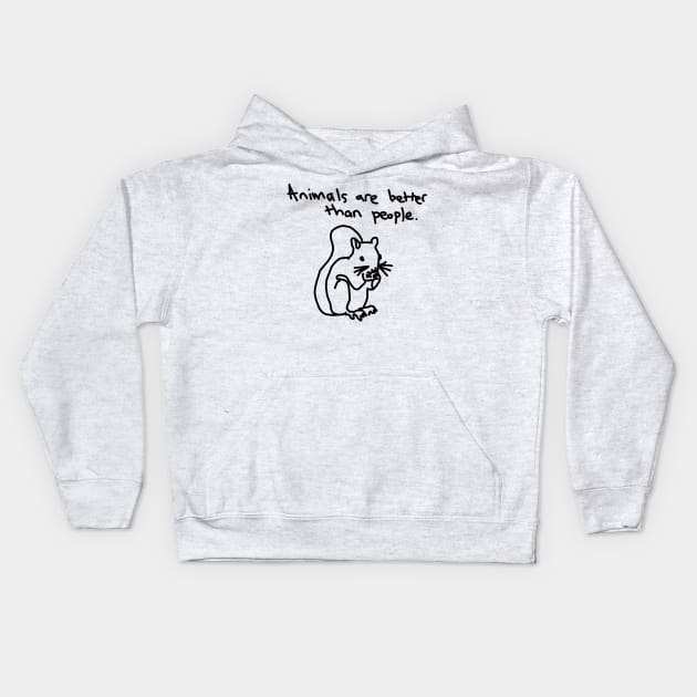 Animals are better than people Kids Hoodie by Al Geno's Tees